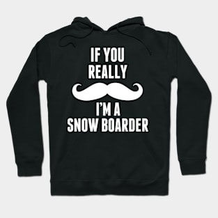 If You Really I’m A Snow Boarder – T & Accessories Hoodie